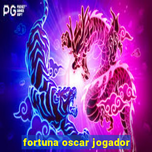 fortuna oscar jogador